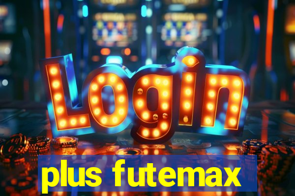 plus futemax